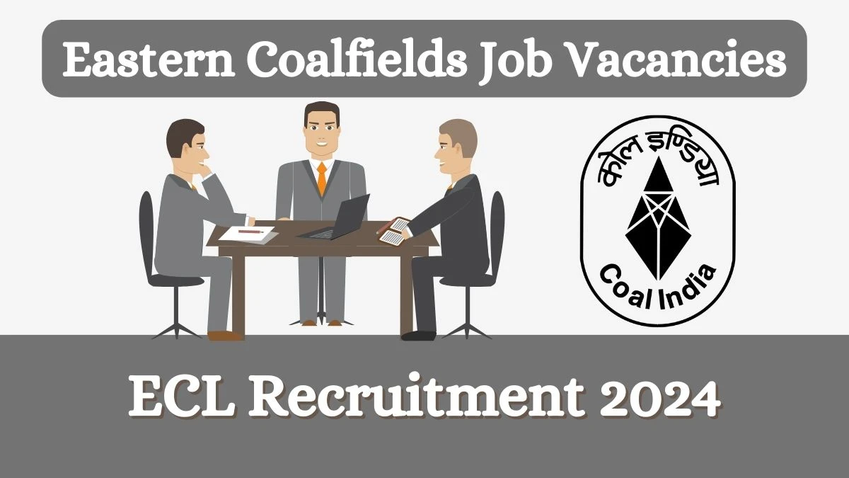 ECL Recruitment 2024 Apply online now for Chairman and Managing Director Job Vacancies Notification 04.03.2024