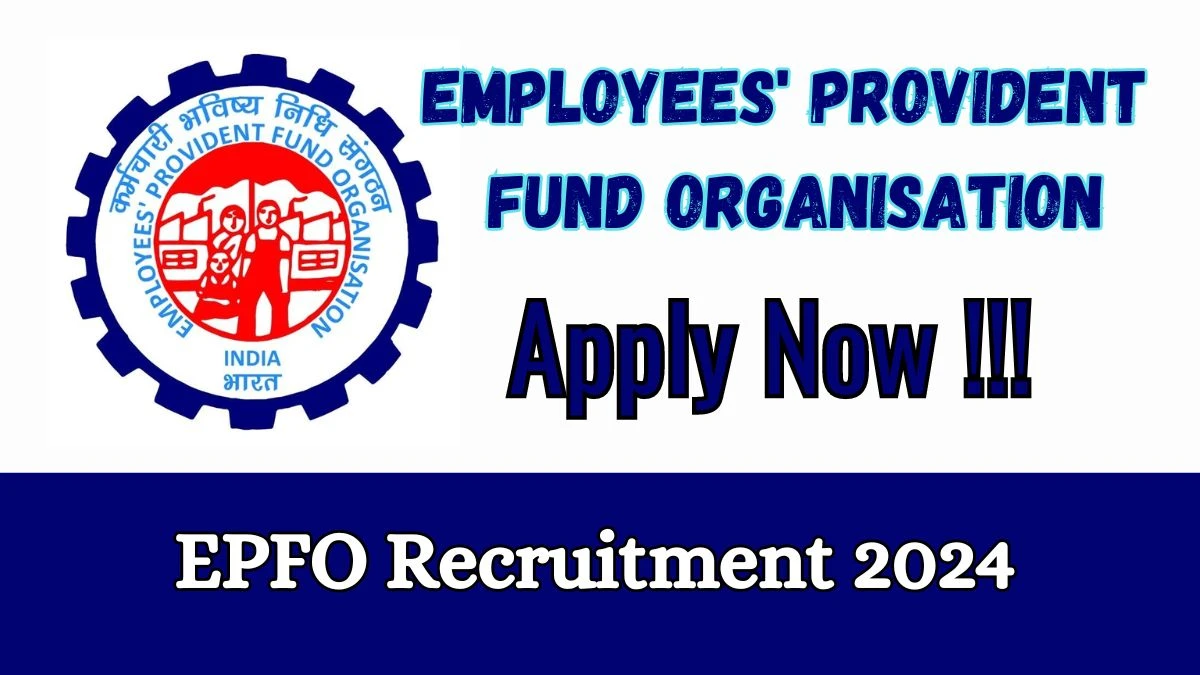 EPFO Recruitment 2024 - 22 Deputy Director, Assistant Director Jobs Updated On 14 March 2024