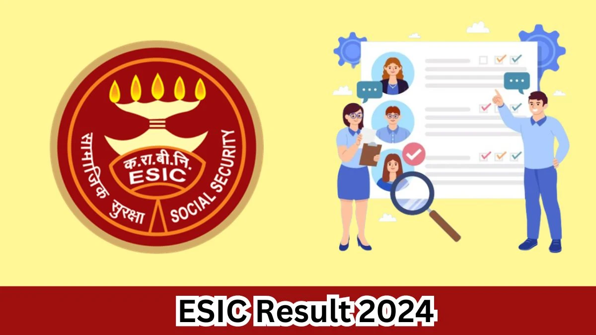 ESIC Full-time Contractual Specialist And Senior Residents Result 2024 Announced Download ESIC Result at esic.gov.in - 30 March 2024