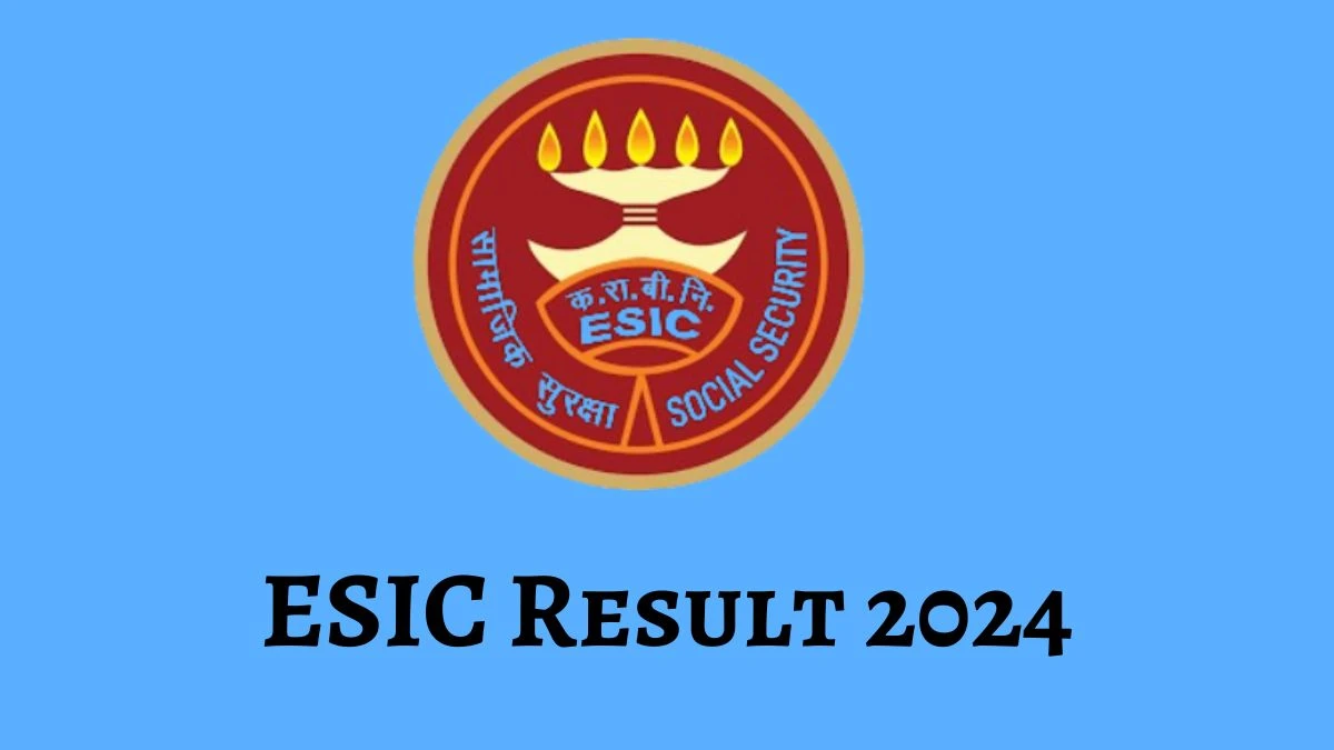 ESIC Super Specialist Result 2024 Announced Download ESIC Result at esic.nic.in - 18 March 2024