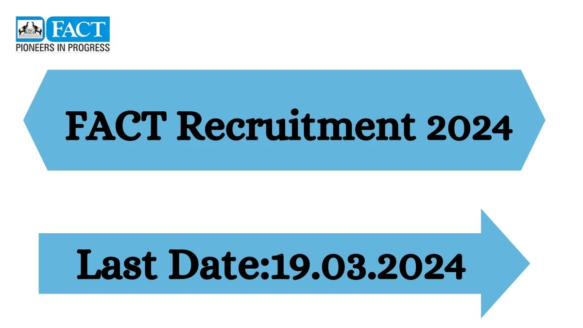 FACT Recruitment 2024 - Latest Helper Vacancies on 12 March 2024