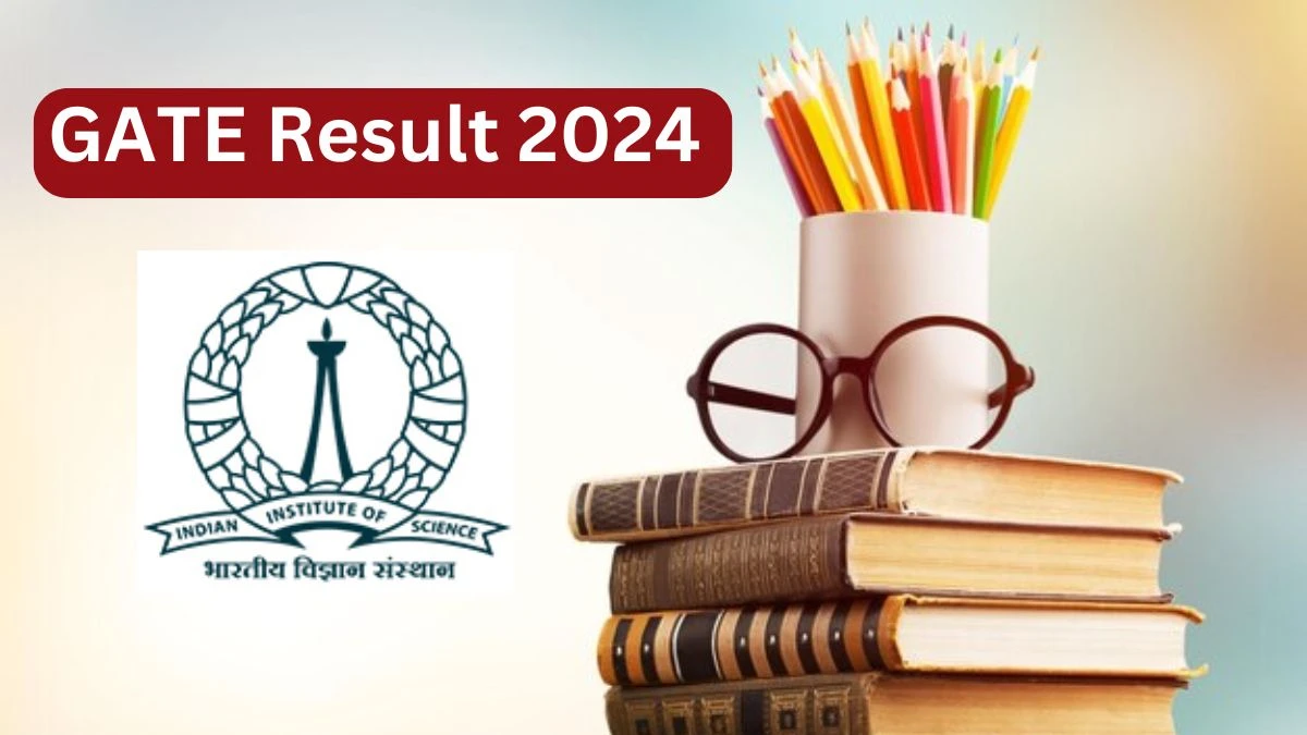 GATE Result 2024 (March 16) gate2024.iisc.ac.in Check Release Date, Download Link Updates Here