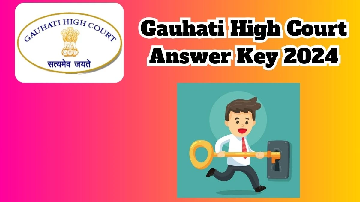 Gauhati High Court Answer Key 2024 Out ghconline.gov.in Download Assam Judicial Service Grade 3 Answer Key PDF Here - 15 March 2024