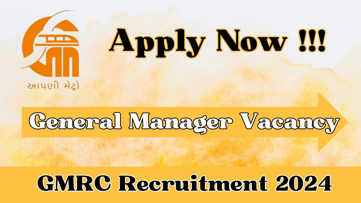 GMRC Recruitment 2024 Apply for 01  General Manager Jobs @ gujaratmetrorail.com