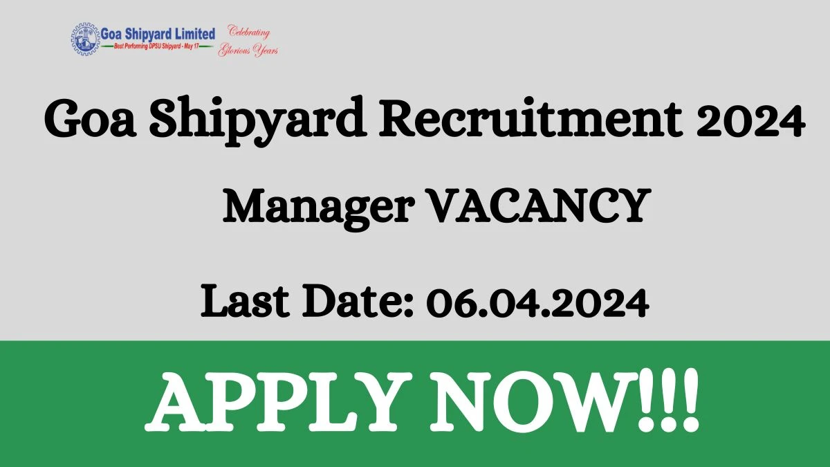 Goa Shipyard Recruitment 2024 Notification for Deputy Manager, Assistant Manager Vacancy at goashipyard.in