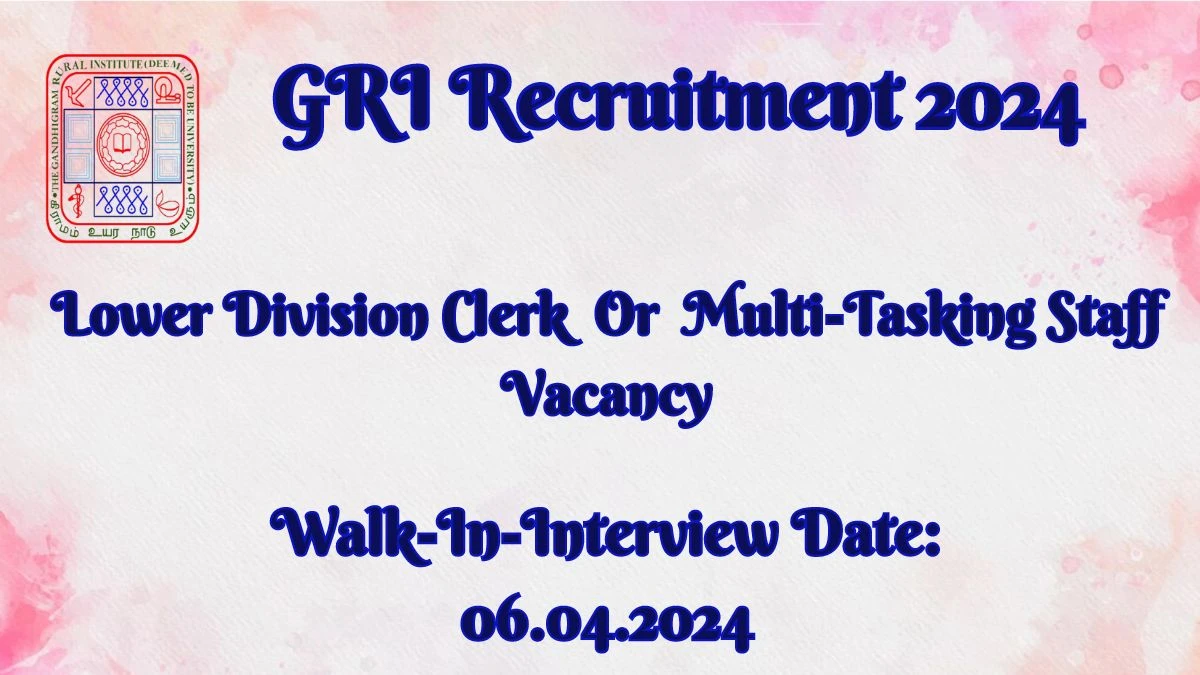 GRI Recruitment 2024 Walk-In Interviews for Lower Division Clerk or Multi-Tasking Staff on 06.04.2024