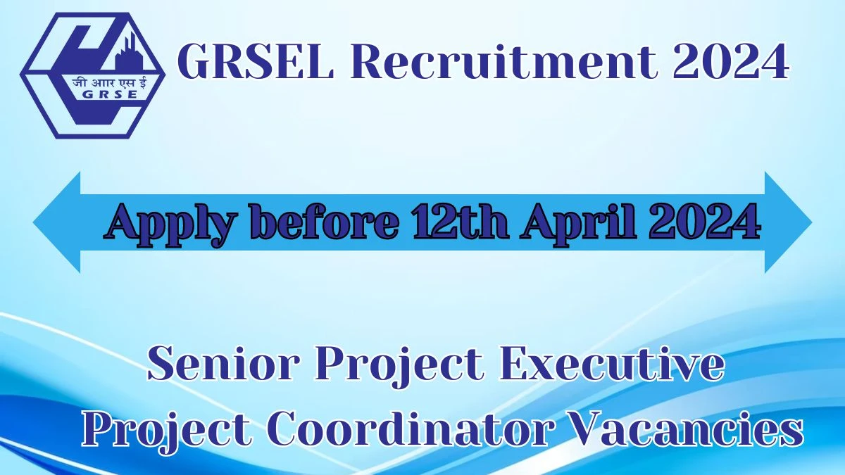 GRSEL Recruitment 2024 - Latest Senior Project Executive, Project Coordinator  Vacancies on 26.03.2024