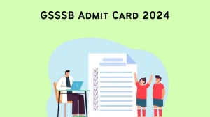 GSSSB Admit Card 2024 Released @ gsssb.gujarat.gov.in Download Surveyor and Other Posts Admit Card Here - 04 March 2024