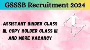 GSSSB Recruitment 2024 - Latest Assistant Binder Class III, Copy Holder Class III And More Vacancies on 27 March 2024