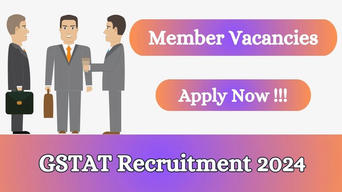 GSTAT Recruitment 2024 Apply online now for Member Job Vacancies Notification 07.03.2024