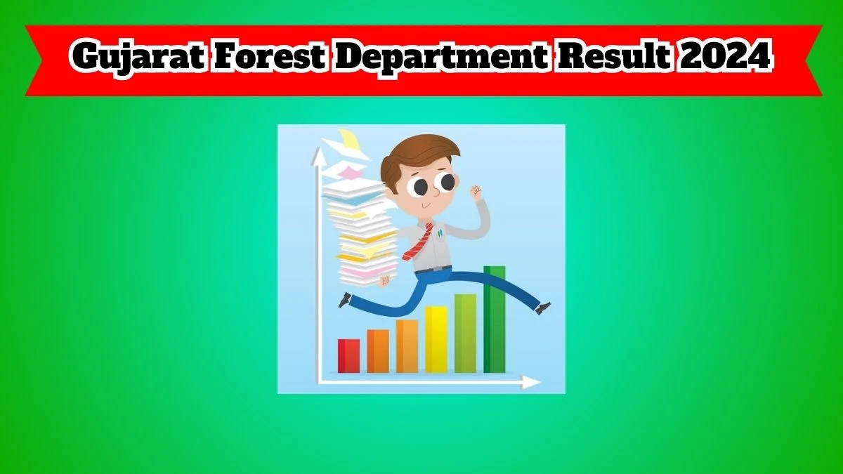 Gujarat Forest Department Result 2024 To Be out Soon Check Result of Forest Guard Direct Link Here at forests.gujarat.gov.in - 20 March 2024