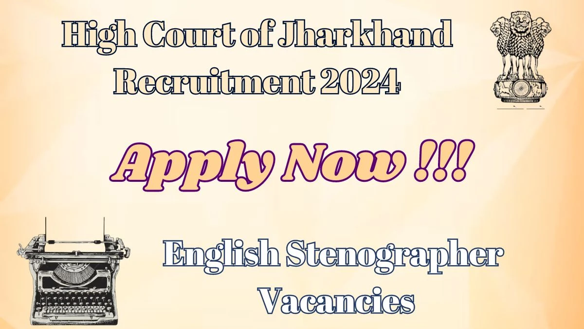 High Court of Jharkhand Recruitment 2024 - Latest English Stenographer Vacancies on 28.03.2024