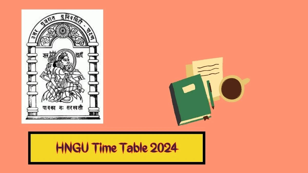 HNGU Time Table 2024 (Announced) ngu.ac.in Download HNGU Date Sheet Here