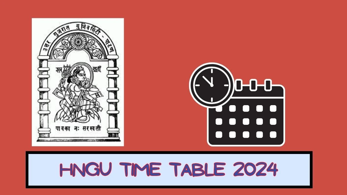 HNGU Time Table 2024 (Declared) ngu.ac.in Download HNGU Date Sheet Here