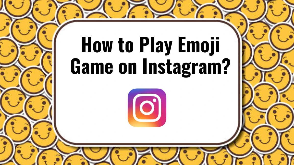 How to Play Emoji Game oin Instagram? New Feature of Instagram 2024 - News