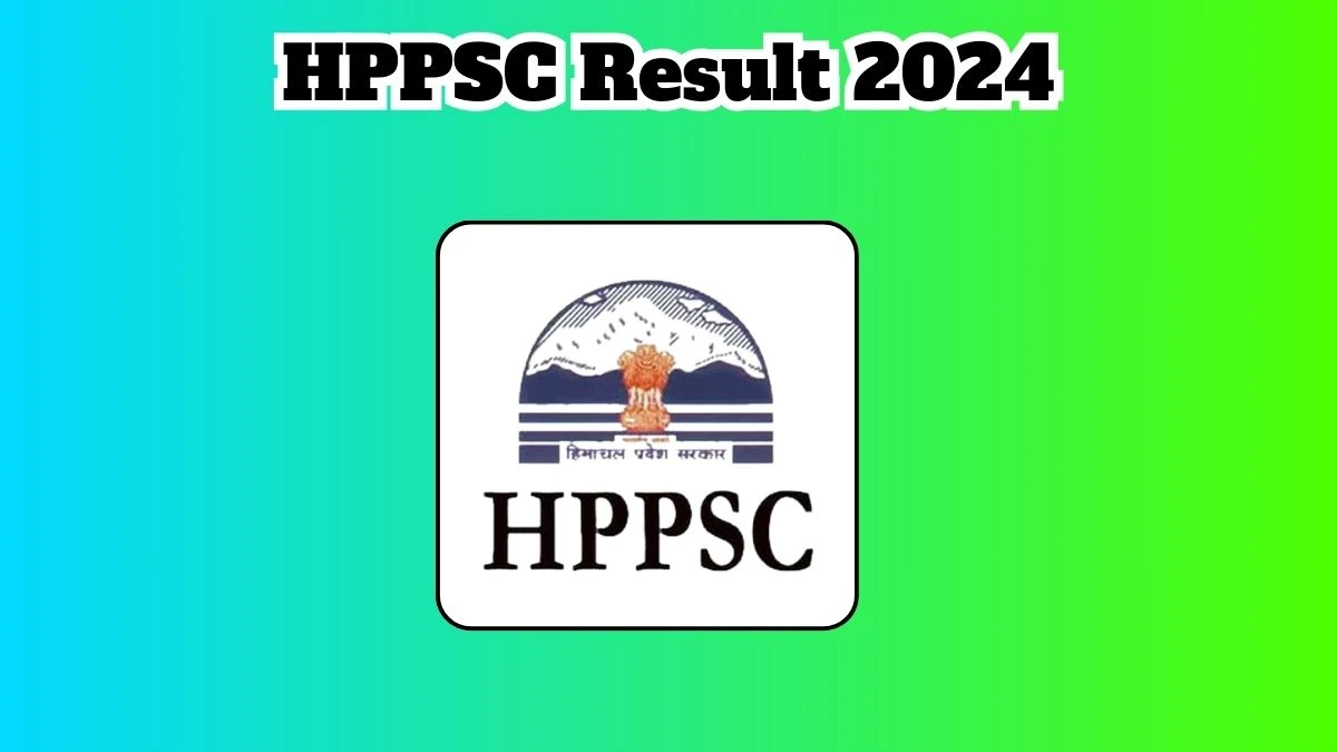 HPPSC Result 2024 Announced. Direct Link To Check HPPSC Lecturer Result 2024 Hppsc.hp.gov.in ...