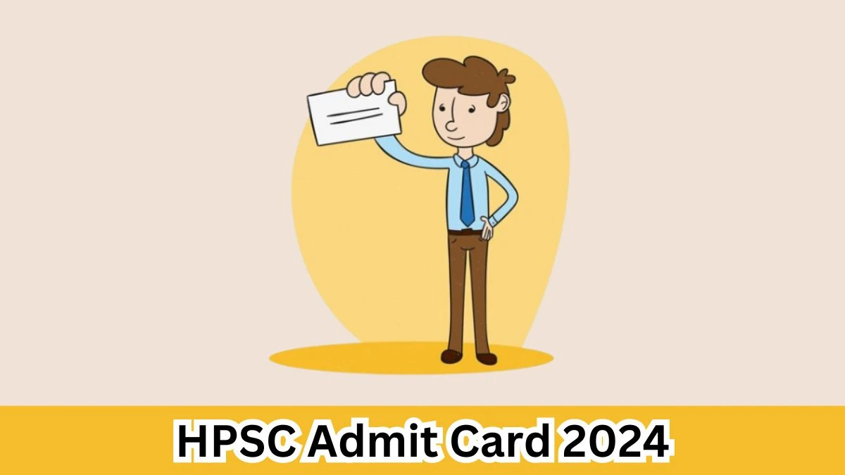 HPSC Admit Card 2024 For HSC and Other Posts released Check and Download Hall Ticket, Exam Date @ hpsc.gov.in - 30 March 2024