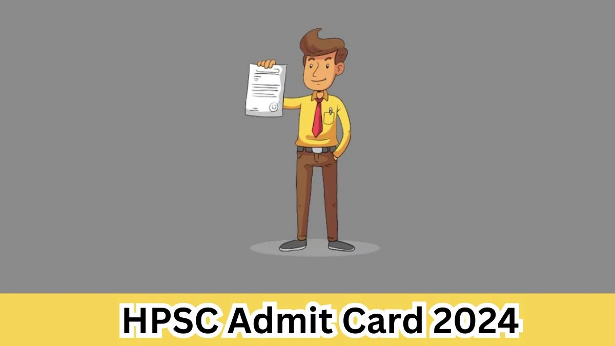 HPSC Admit Card 2024 Released @ hpsc.gov.in Download Civil Services Admit Card Here - 29 March 2024