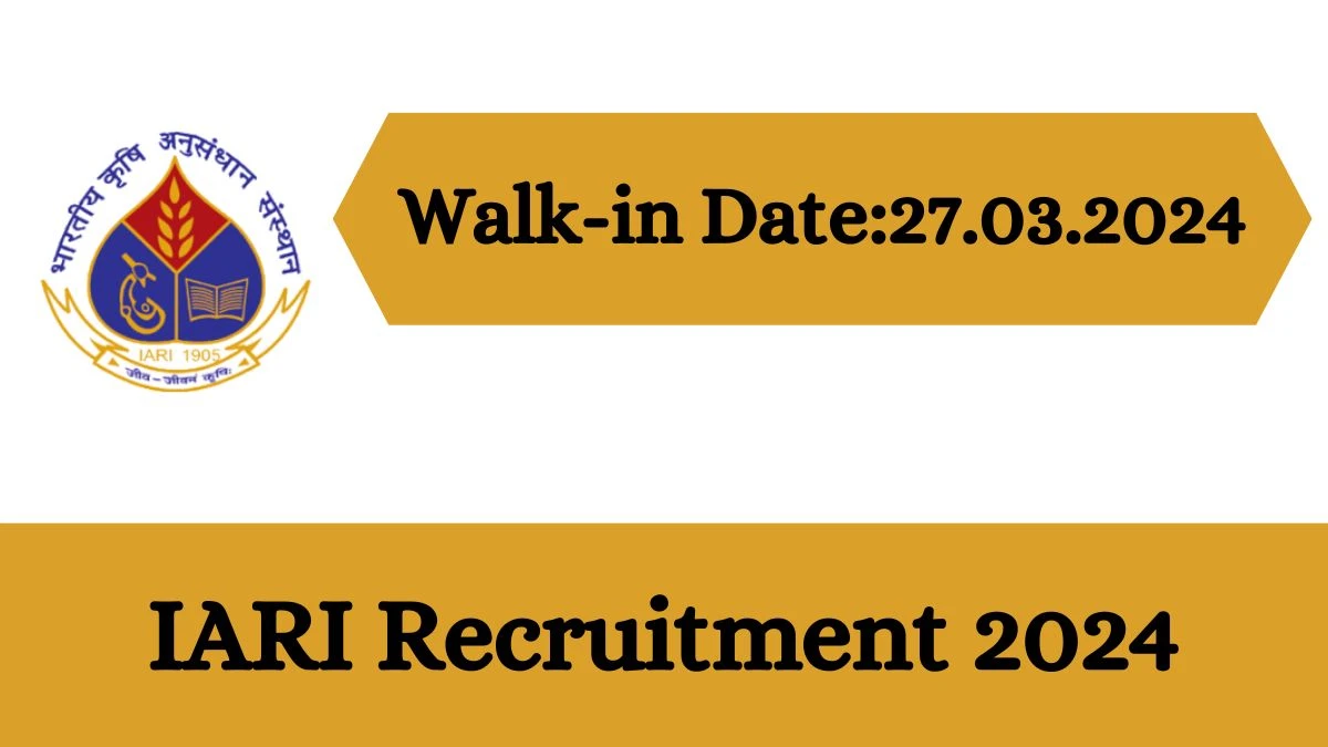 IARI Recruitment 2024 Walk-In Interviews for Field Worker on 27.03.2024