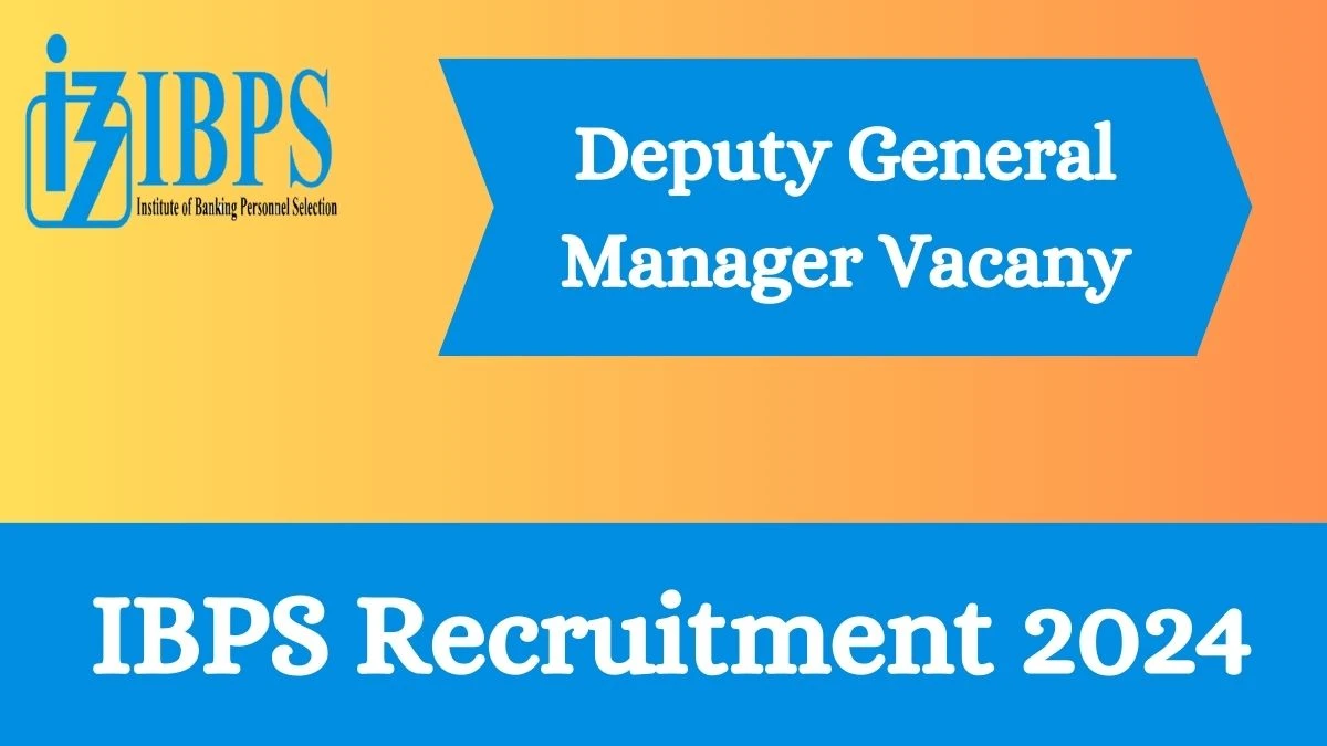 IBPS Recruitment 2024 - Latest Deputy General Manager Vacancies on 27 March 2024