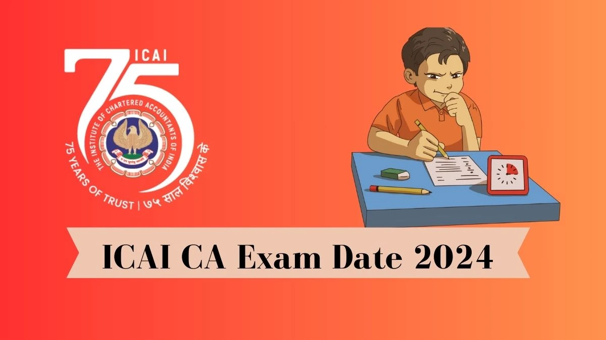 ICAI CA Exam Date 2024 icai.org Check Exam Date, Direct Link Details Here