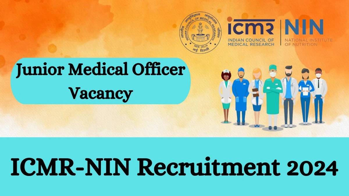 ICMR-NIN Recruitment 2024 Walk-In Interviews for Junior Medical Officer on 24.04.2024