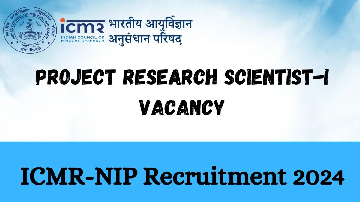 ICMR-NIP Recruitment 2024 - Latest Project Research Scientist-I Vacancies on 29 March 2024
