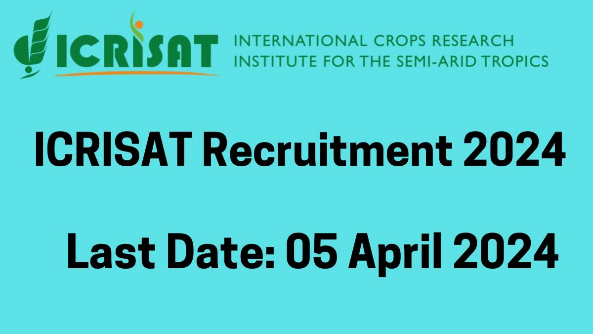ICRISAT Recruitment 2024: Check Vacancies for Senior Officer Job Notification