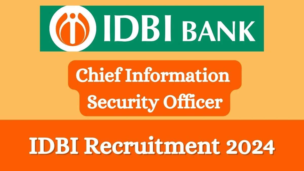 IDBI Recruitment 2024 Apply online now for Chief Information Security Officer Job Vacancies Notification 02.03.2024