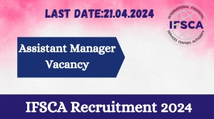 IFSCA Recruitment 2024 - Latest Assistant Manager ...