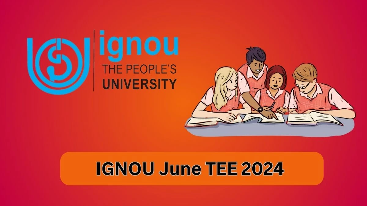 IGNOU June TEE 2024 Registration Schedule (Announced) ignou.ac.in