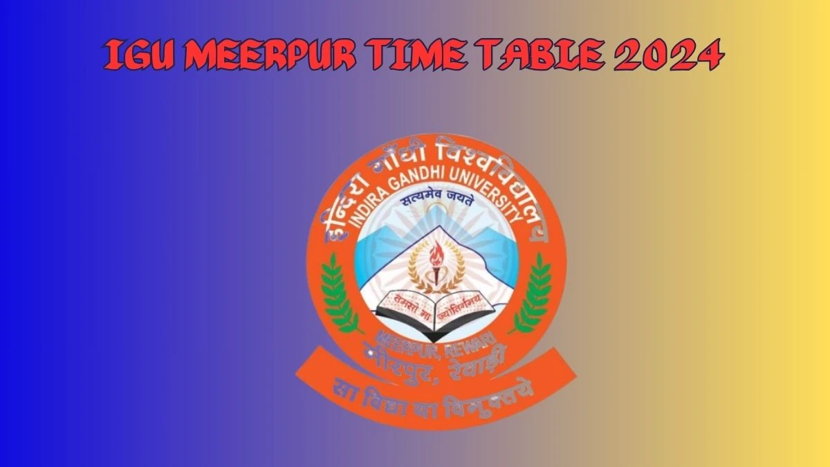 IGU Meerpur Time Table 2024 (Released) at igu.ac.in