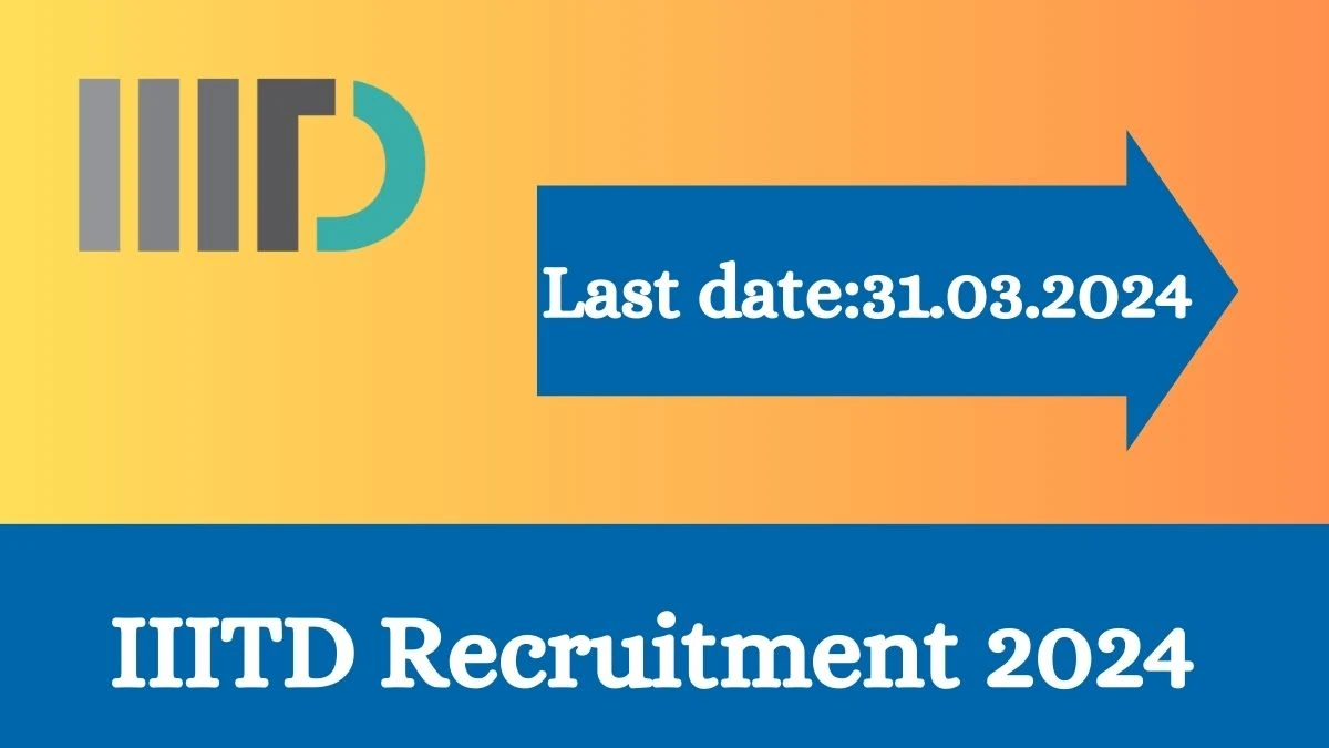 IIITD Recruitment 2024 - Latest Research Associate Vacancies on 22 March 2024