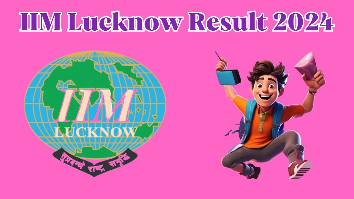 IIM Lucknow Result 2024 Announced. Direct Link to Check IIM Lucknow Supervisor, Lift and Telephone Operator Result 2024 iiml.ac.in - 27 March 2024