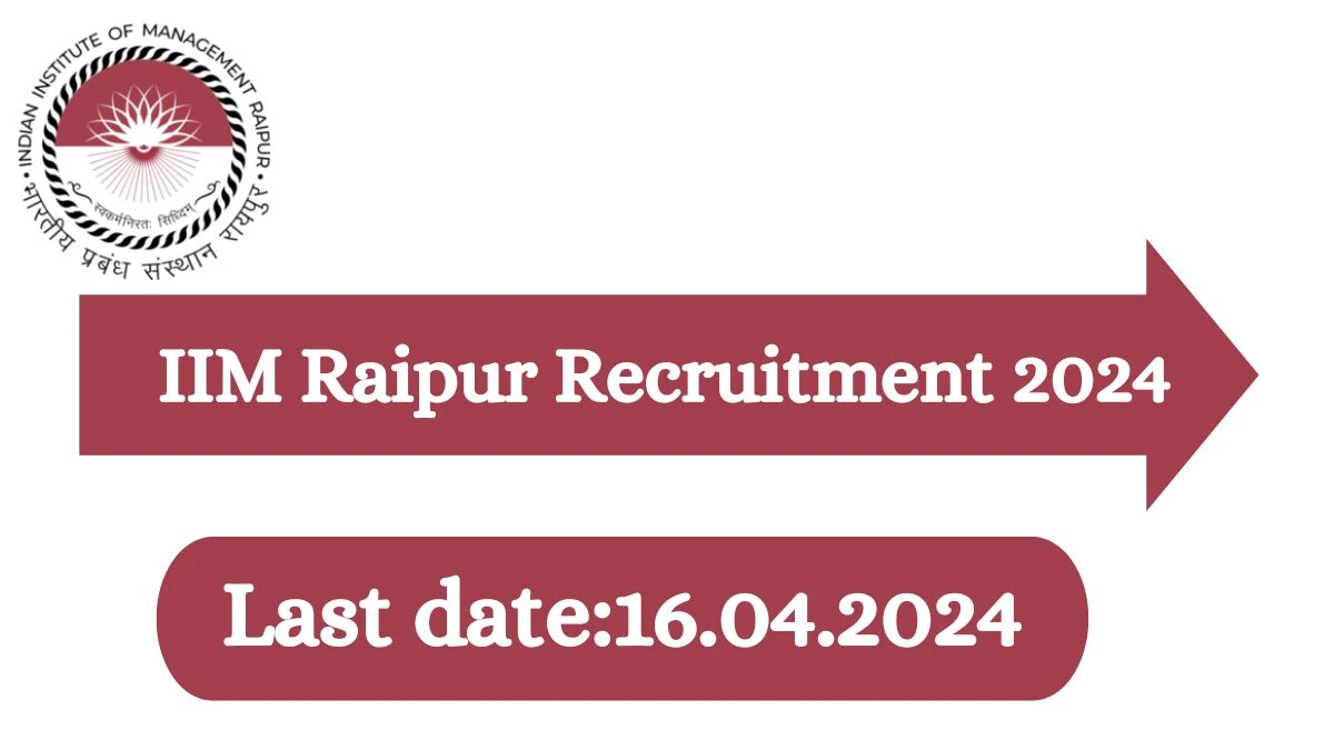 IIM Raipur Recruitment 2024 - Latest Administrative Officer, Junior Administrative Officer, Junior Assistant Vacancies on 20 March 2024