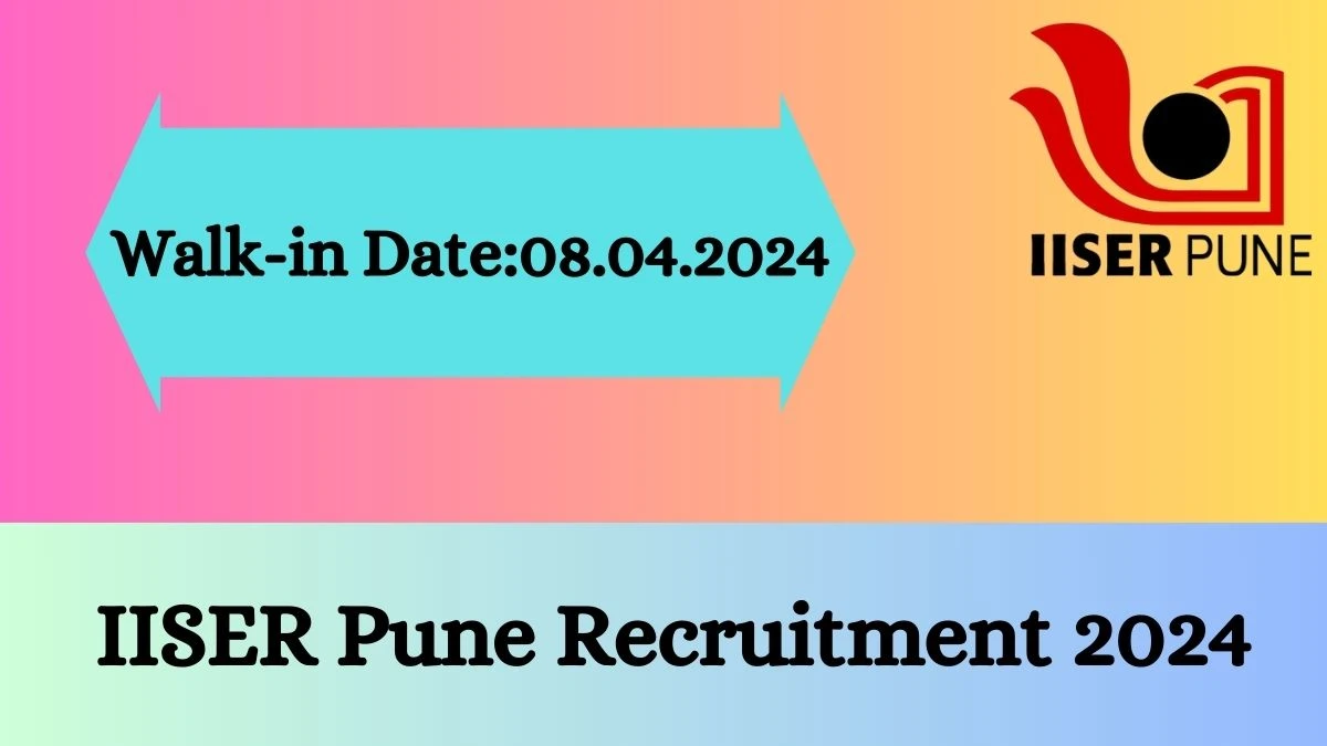 IISER Pune Recruitment 2024 Walk-In Interviews for Project Associate-I on 08.04.2024