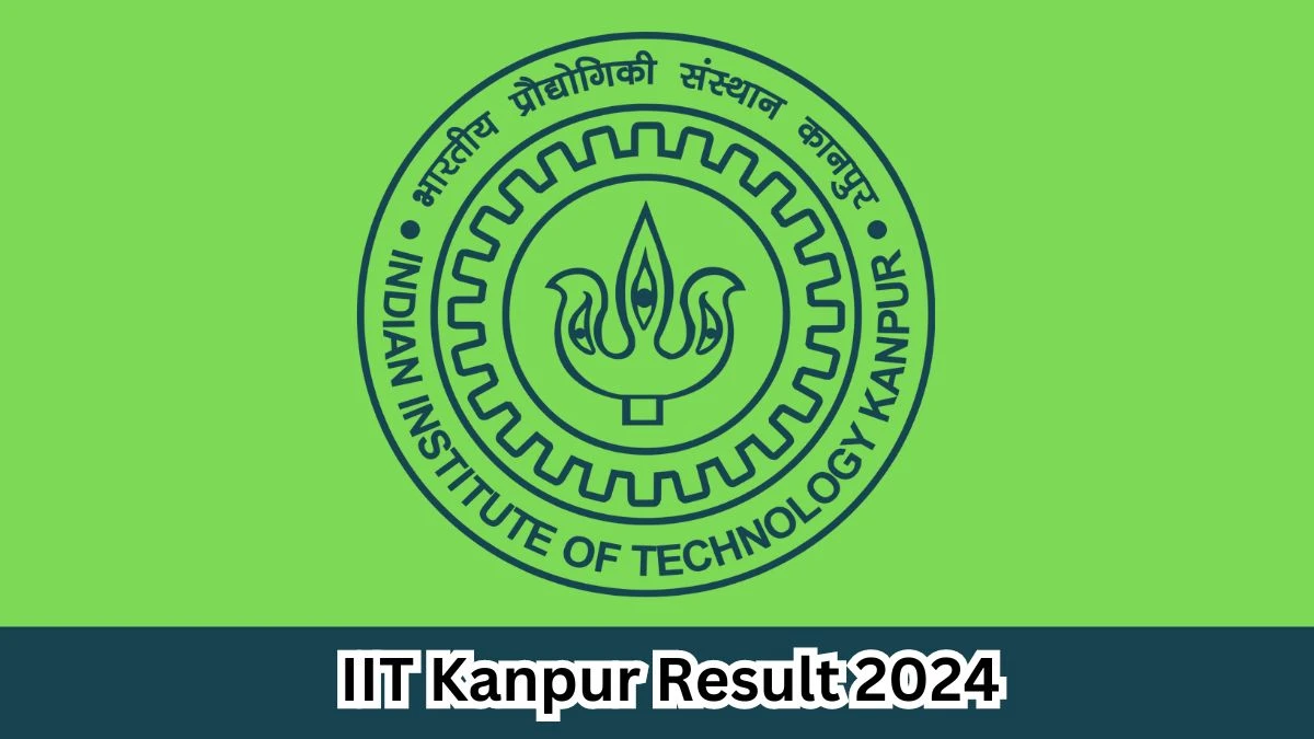 IIT Kanpur Result 2024 Announced. Direct Link to Check IIT Kanpur Registrar Result 2024 iitk.ac.in - 29 March 2024