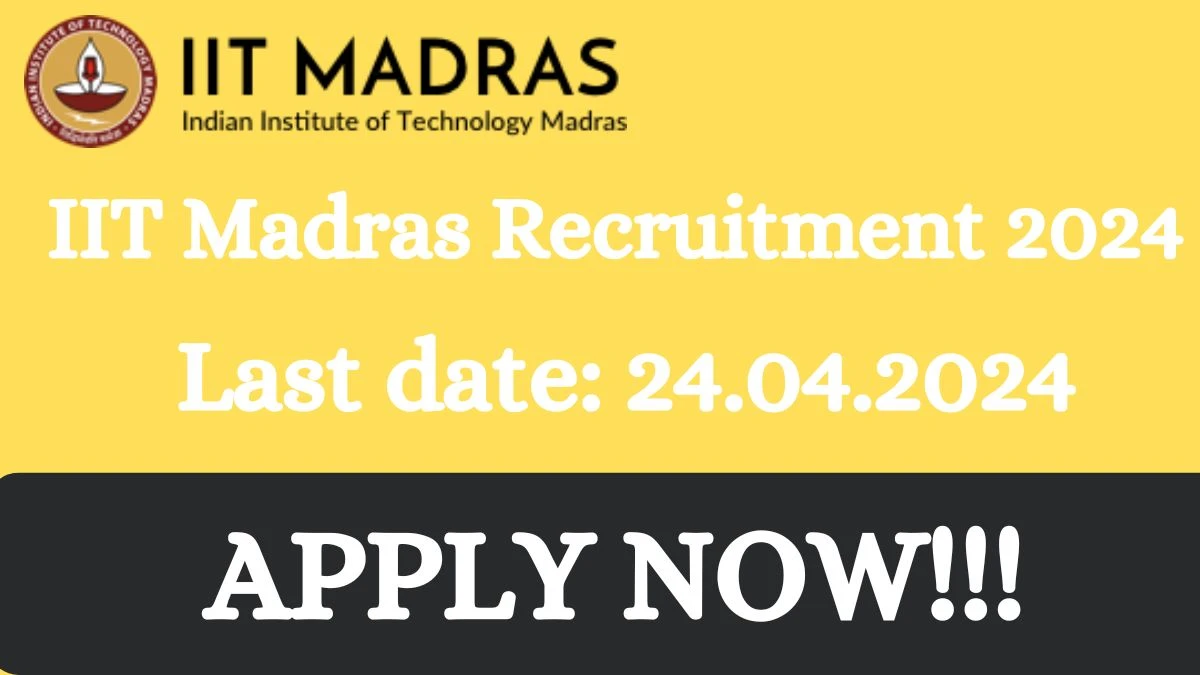 IIT Madras Recruitment 2024 - Latest Technical Officer, Junior Technical Superintendent Job Vacancies on 23rd March 2024