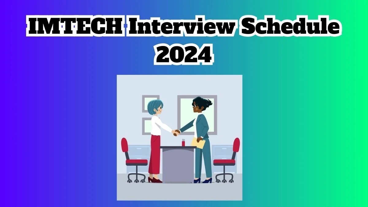 IMTECH Interview Schedule 2024 Announced Check and Download IMTECH Senior Project Associate at imtech.res.in - 20 March 2024
