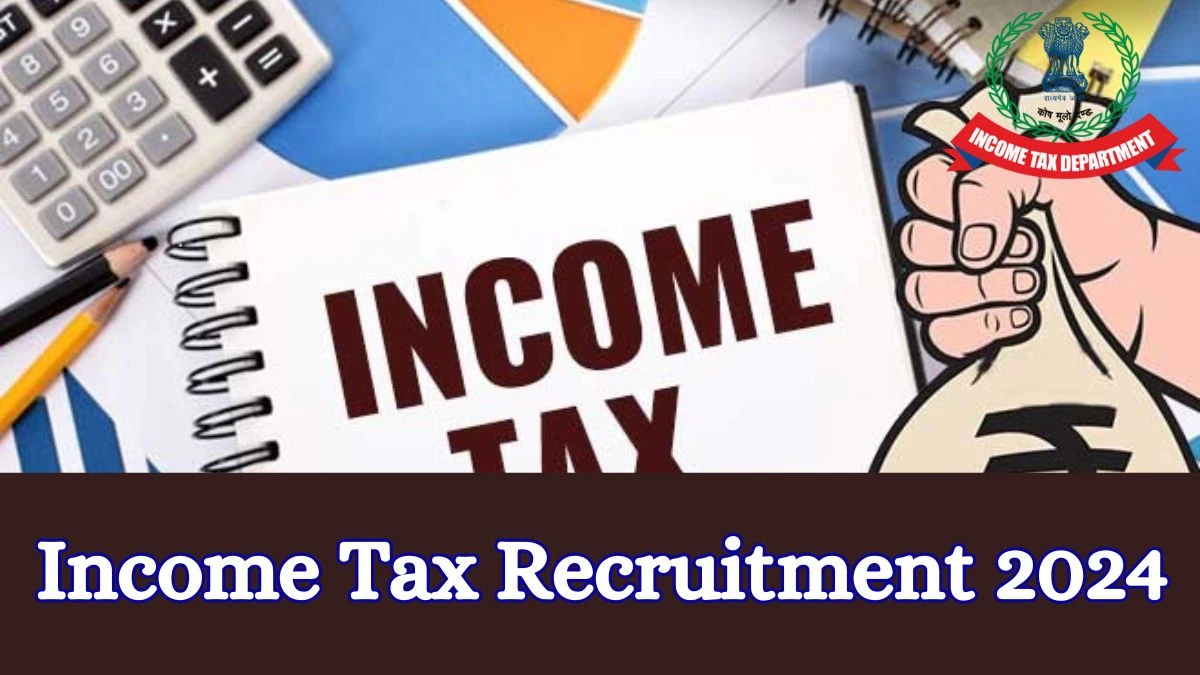 Income Tax Recruitment 2024 - Latest Assistant Director Vacancies on 14 March 2024