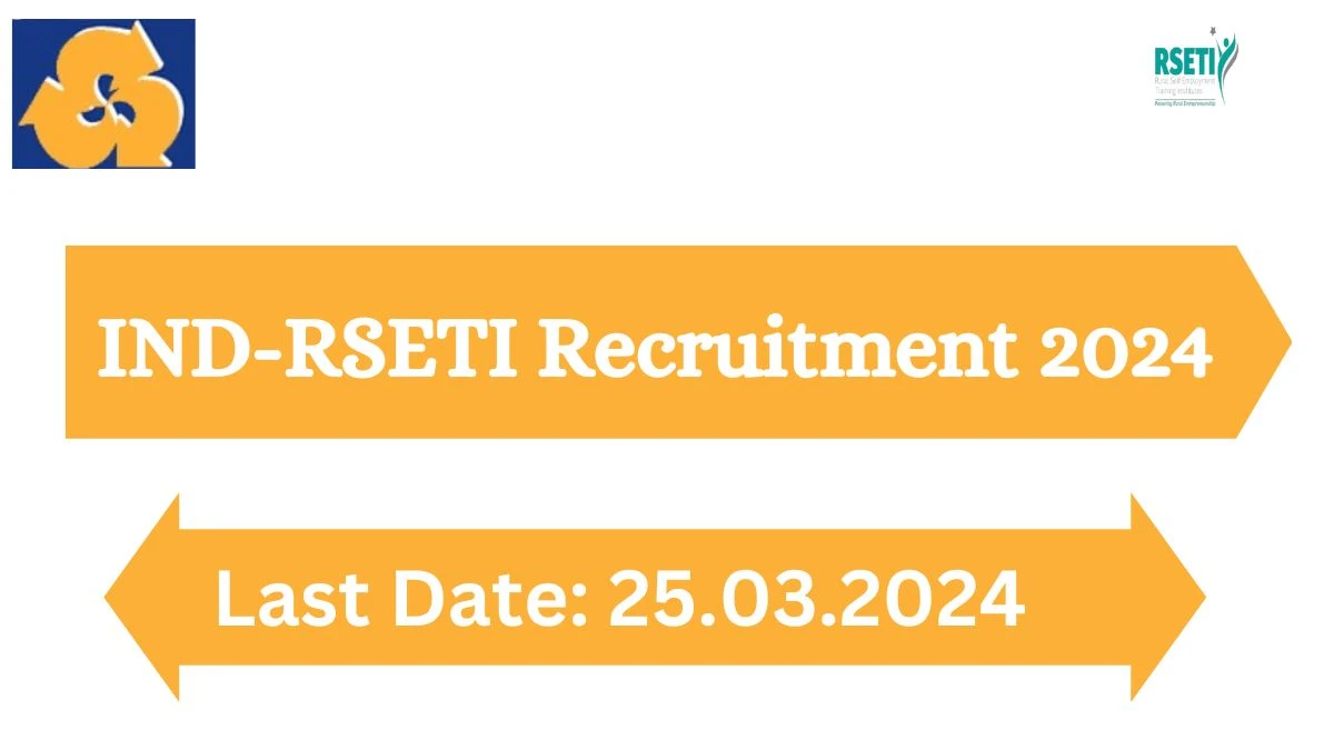 IND-RSETI Recruitment 2024 - Latest Faculty,Office Assistant,Attender Vacancies on 12 March 2024