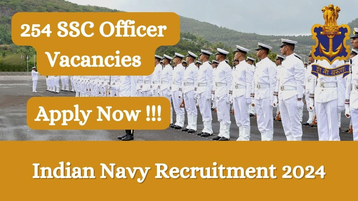 Indian Navy Recruitment 2024 Apply online now for 254 SSC Officer Job