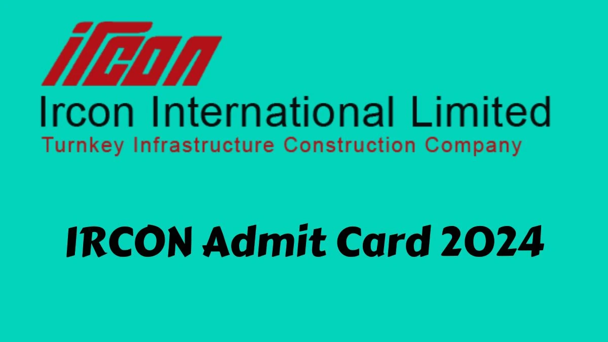 IRCON Admit Card 2024 Released For Assistant Manager Check and Download Hall Ticket, Exam Date @ ircon.org - 22 March 2024