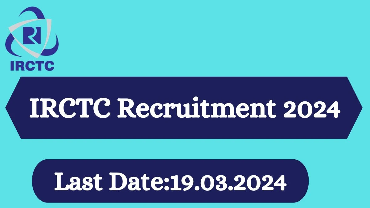 IRCTC Recruitment 2024 - Latest Assistant Manager Vacancies on 14 March 2024