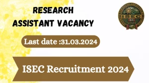 ISEC Recruitment 2024 - Latest Research Assistant ...