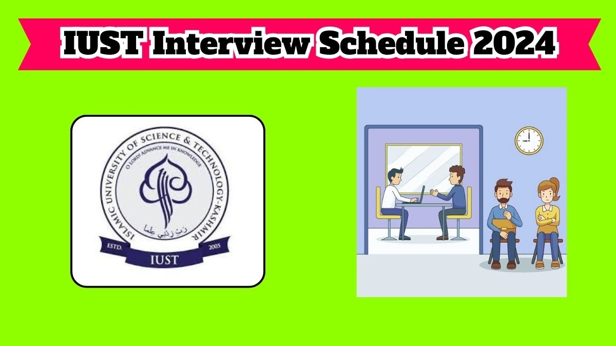 IUST Interview Schedule 2024 Announced Check and Download IUST Research Assistant at iust.ac.in - 22 March 2024
