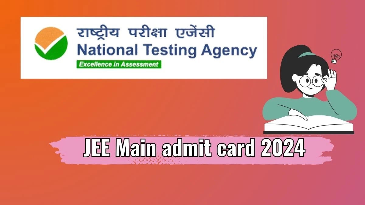 JEE Main admit card 2024 jeemain.nta.ac.in Check JEE Main Session 2 Hall Ticket Details Here