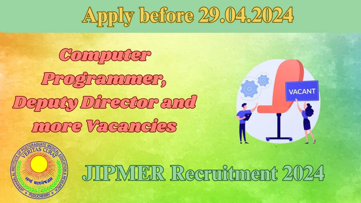 JIPMER  Recruitment 2024 | 16 Computer Programmer, Deputy Director and more vacancies vacancies Apply Now