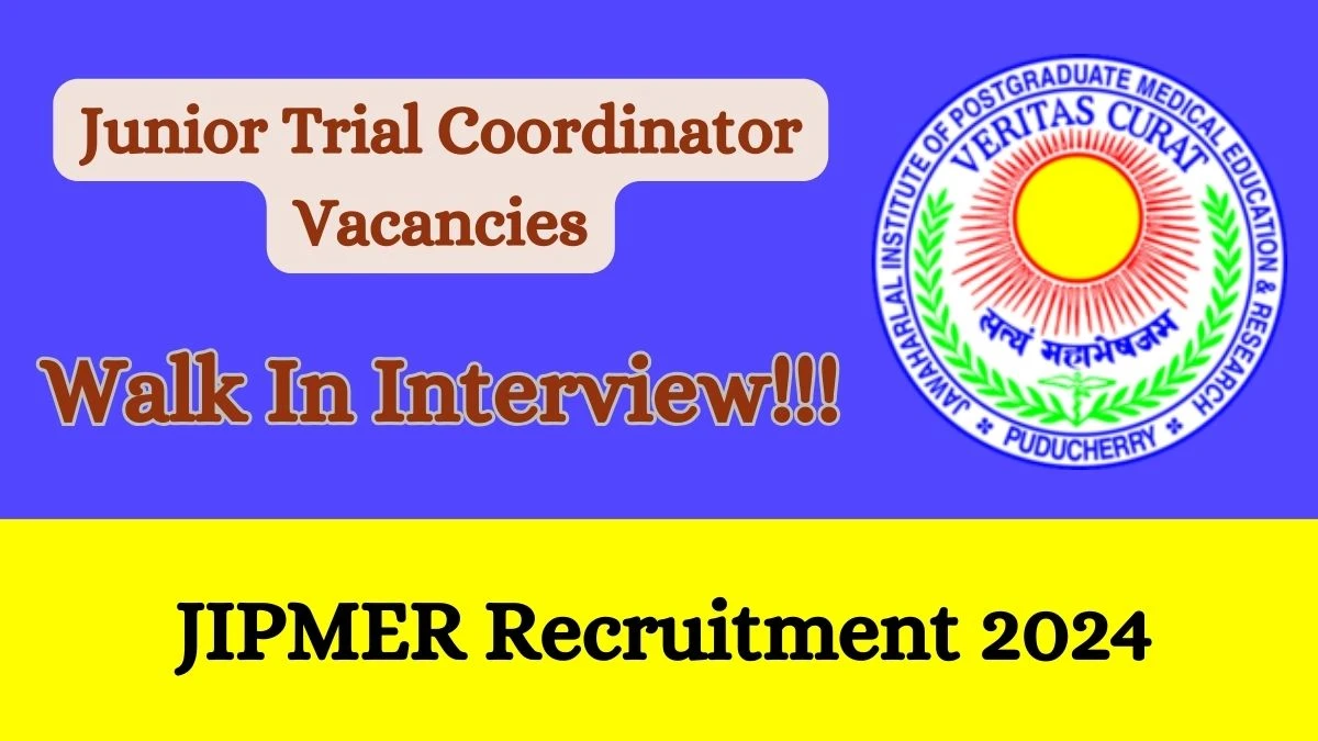 JIPMER Recruitment 2024 Apply online now for Junior Trial Coordinator Job Vacancies Notification 06.03.2024