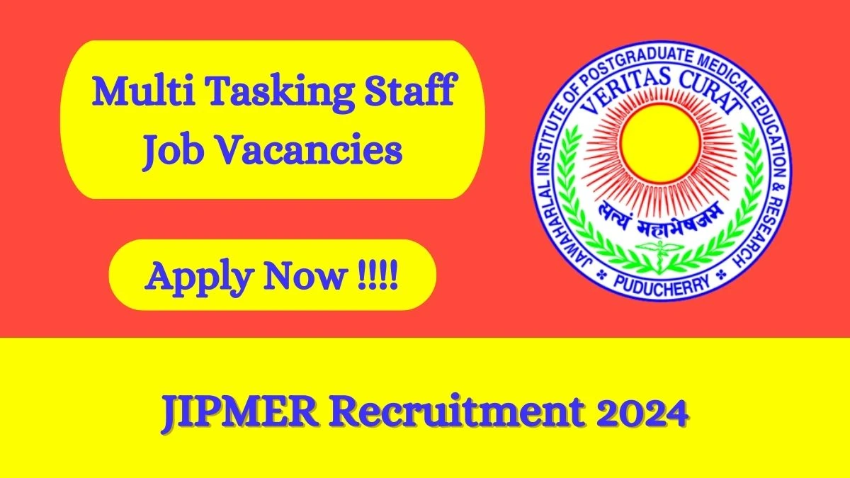 JIPMER Recruitment 2024 Apply online now for Multi Tasking Staff Job Vacancies Notification 05.03.2024